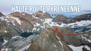 12 LA HAUTE ROUTE DES PYRENEES  deux mois de merveilles en hautes montagnes   REPORTAGE [upl. by Lednew]