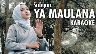 Sabyan  Ya Maulana Karaoke Version [upl. by Brewster251]