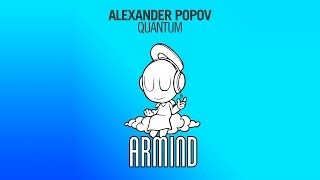 Alexander Popov  Quantum Original Mix [upl. by Donnenfeld614]