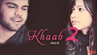 Khaab 2 Full Video Akhil ¦ Parmish Verma ¦ New Punjabi Songs 2018 khaab [upl. by Hareehahs]