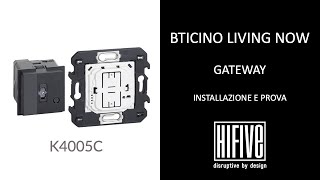 BTcino Living Now Installazione del Gateway K4500C [upl. by Landbert196]