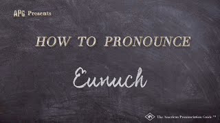 How to Pronounce Eunuch [upl. by Annatnom]