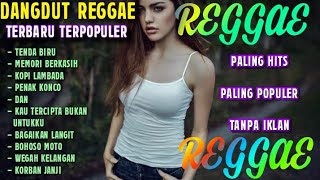 DANGDUT REGGAE PALING ENAK FULL ALBUM TERBARU 2020 [upl. by Nehtan]