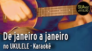 De janeiro a janeiro  Versão Ukulele  Karaokê [upl. by Selassie]