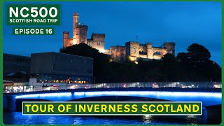 A Tour of INVERNESS Scotland  Capital of the Highlands  NC500 E16 [upl. by Artimed419]