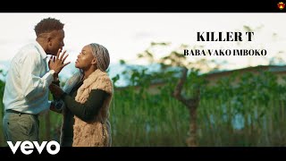 Killer T  Baba Vako Imboko Official Video [upl. by Ahtnahc]