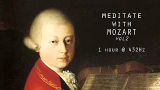 Meditate with Mozart  432Hz Classical Music  Vol 2 [upl. by Itsrejk83]