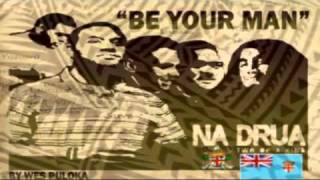 Na Drua  Be Your Man Audio [upl. by Hillinck]