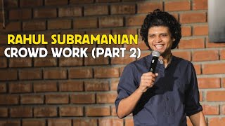 RAHUL SUBRAMANIAN  LIVE IN BANGALORE  CROWD WORK PART 2 [upl. by Mw]