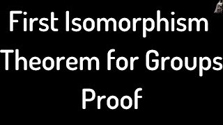 First Isomorphism Theorem for Groups Proof [upl. by Yesoj643]