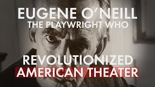 Eugene ONeill Revolutionary Playwright [upl. by Eiten281]