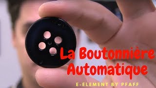 Eelement by Pfaff  La Boutonnière Automatique [upl. by Nwahsav]