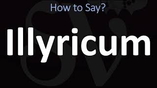 How to Pronounce Illyricum CORRECTLY [upl. by Pritchett]