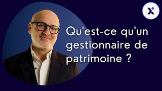 Questce quun gestionnaire de patrimoine [upl. by Vaios]