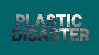 Plastic Disaster  An Ocean Pollution Documentary [upl. by Ahsirek]