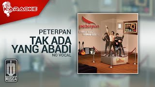 Peterpan  Tak Ada Yang Abadi Official Karaoke Video  No Vocal [upl. by Aysahc]