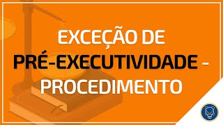 Exceção de Préexecutividade  Procedimento [upl. by Enenaj559]