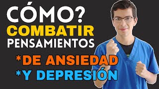 ¿Cómo Combatir los PENSAMIENTOS de Ansiedad y Depresión siguiendo 4 pasos [upl. by Lada856]