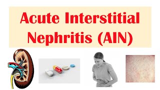 Acute Interstitial Nephritis AIN  Causes Pathophysiology Symptoms Diagnosis Treatment [upl. by Gabrielson]