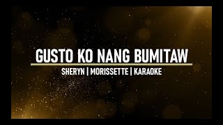 Gusto Ko Nang Bumitaw  Sheryn Regis  Morissette  Karaoke [upl. by Seroled]