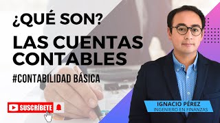 ¿Qué son las Cuentas Contables  Cuentas Contables [upl. by Omle]