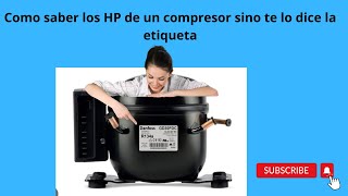 Como saber la CAPACIDAD DE UN COMPRESOR en HP de refrigerador ✅ viendo su etiqueta 📄 [upl. by Nissa529]