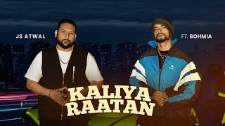 Kaliya Raatan  JS Atwal  BOHEMIA  Latest Punjabi Song 2025  Bohemia New Rap [upl. by Aible]