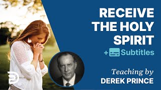 Receive the Holy Spirit  Derek Prince [upl. by Dmitri]