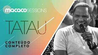 Macaco Sessions Tatau Completo [upl. by Tare613]