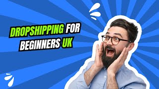 Dropshipping for Beginners UK  Ultimate Guide [upl. by Millda201]