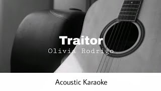 Olivia Rodrigo  Traitor Acoustic Karaoke [upl. by Lipkin765]