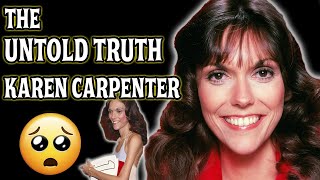 THE UNTOLD TRUTH 💛 KAREN CARPENTER [upl. by Neeloj]