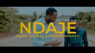 Gentil Misigaro ft Prosper Nkomezi  NDAJE Official Video [upl. by Gardy179]