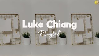 Luke Chiang Playlist  ♬ Songs that you can do feel anytime ♪ ♡ [upl. by Nwotna249]