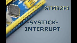 021  STM32F1 TUTORIAL  SYSTICK INTERRUPTS [upl. by Navert41]