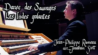 DANSE DES SAUVAGES  RAMEAU  ORGAN SOLO  JONATHAN SCOTT [upl. by Cosenza282]