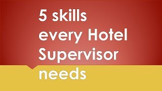 5 Essential Skills for Hotel Supervisors [upl. by Metah]