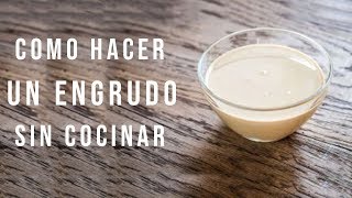 Como hacer un ENGRUDO casero SIN COCINAR  Fácil y Rapido [upl. by Sudaorb]