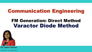 Communication Engineering  FM Generation Direct Method Varactor Diode Method [upl. by Jorin67]