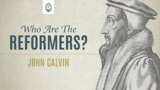 Who are the Reformers John Calvin [upl. by Aihsenod]