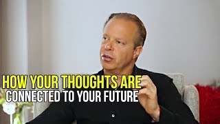 How Your Thoughts Are Connected To Your Future  Dr Joe Dispenza [upl. by Sinegra]