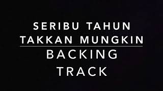 Seribu Tahun Takkan Mungkin  Guitar Backing Track Full Song [upl. by Nnaerb]