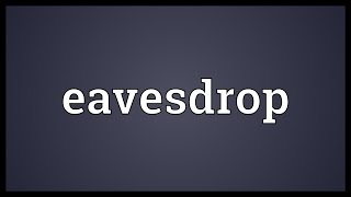 Eavesdrop Meaning [upl. by Miquela946]