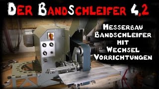 Bandschleifer  Messerbandschleifer  Beltgrinder for Knifemaking [upl. by Antoinette127]