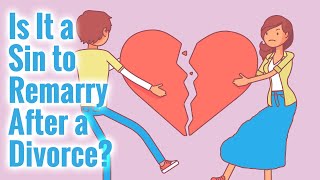 Is It a Sin to Remarry After a Divorce [upl. by Catlee934]