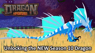 Unlocking the NEW Season 10 Dragon  NAKAHII  Roblox Dragon Adventures [upl. by Hopper]