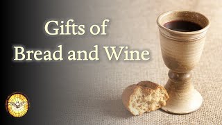 Gifts of Bread and Wine [upl. by Aiyotal]