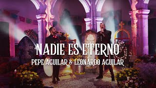 Pepe Aguilar amp Leonardo Aguilar  Nadie Es Eterno Video Oficial [upl. by Irtemed]