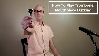 How to Play Trombone Mouthpiece Buzzing and First Notes [upl. by Dorsey]