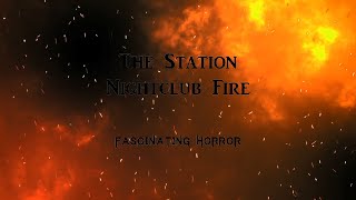 The Station Nightclub Fire  A Short Documentary  Fascinating Horror [upl. by Oba]